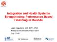 Integration and Health Systems Strengthening: Performance-Based Financing in Rwanda PowerPoint PPT Presentation