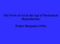 The Work of Art in the Age of Mechanical Reproduction Walter Benjamin (1936) PowerPoint PPT Presentation