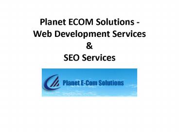 Planet ECOM Solutions- Web development services - SEO Services