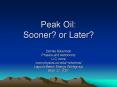 Peak Oil: Sooner? or Later? PowerPoint PPT Presentation