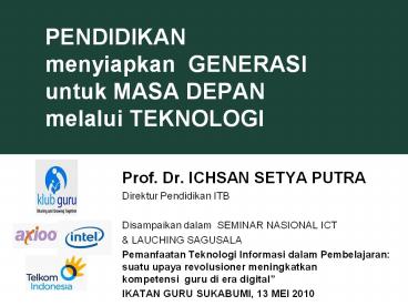 PENDIDIKAN menyiapkan GENERASI untuk MASA DEPAN melalui TEKNOLOGI