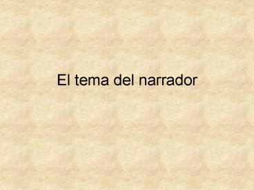 El tema del narrador