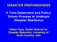 DISASTER PREPAREDNESS  A Time-Dependent and Policy-Driven Process to Underpin Disaster Resilience PowerPoint PPT Presentation