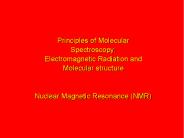 Principles of Molecular Spectroscopy: Electromagnetic Radiation and Molecular structure