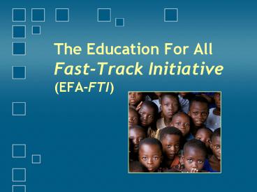 The Education For All Fast-Track Initiative (EFA-FTI)