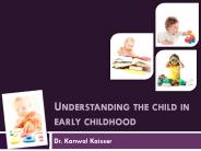 Understanding the child in early childhood
