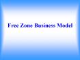Free Zone Business Model PowerPoint PPT Presentation