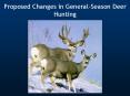 Proposed Changes in General-Season Deer Hunting PowerPoint PPT Presentation