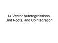 14 Vector Autoregressions, Unit Roots, and Cointegration PowerPoint PPT Presentation