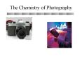 The Chemistry of Photography PowerPoint PPT Presentation