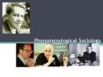 Phenomenological Sociology PowerPoint PPT Presentation