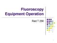 Fluoroscopy Equipment Operation PowerPoint PPT Presentation