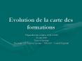 Evolution de la carte des formations PowerPoint PPT Presentation
