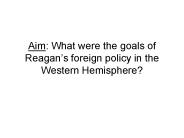 Aim: What were the goals of Reagan