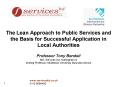 The Lean Approach to Public Services and the Basis for Successful Application in Local Authorities Professor Tony Bendell MD, Services Ltd. Nottingham PowerPoint PPT Presentation
