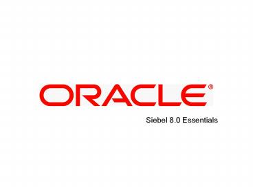 Siebel 8.0 Essentials
