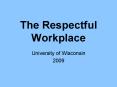 The Respectful Workplace PowerPoint PPT Presentation