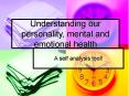 Understanding our personality, mental and emotional health PowerPoint PPT Presentation