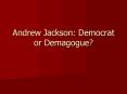 Andrew Jackson: Democrat or Demagogue? PowerPoint PPT Presentation