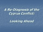 A Re-Diagnosis of the Cyprus Conflict:  Looking Ahead