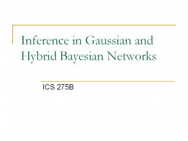 Inference in Gaussian and Hybrid Bayesian Networks