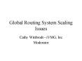 Global Routing System Scaling Issues PowerPoint PPT Presentation