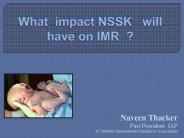 What impact NSSK  will have on IMR ?