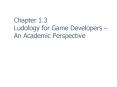 Chapter 1.3 Ludology for Game Developers  PowerPoint PPT Presentation