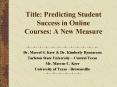 Title: Predicting Student Success in Online Courses: A New Measure PowerPoint PPT Presentation
