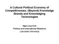 A Cultural Political Economy of Competitiveness: (Beyond) Knowledge Brands and Knowledging Technologies PowerPoint PPT Presentation