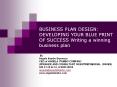 BUSINESS PLAN DESIGN: DEVELOPING YOUR BLUE PRINT OF SUCCESS Writing a winning business plan PowerPoint PPT Presentation