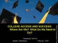 COLLEGE ACCESS AND SUCCESS:  Where Are We? What Do We Need to Do? PowerPoint PPT Presentation