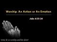 Worship: An Action or An Emotion PowerPoint PPT Presentation