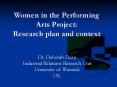 Women in the Performing Arts Project: Research plan and context PowerPoint PPT Presentation