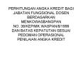 PERHITUNGAN ANGKA KREDIT BAGI JABATAN FUNGSIONAL DOSEN BERDASARKAN MENKOWASBANGPAN NO. 38/KEP/MK.WASPAN/8/1999 DAN BATAS KEPATUTAN SESUAI PEDOMAN OPERASIONAL PENILAIAN ANGKA KREDIT PowerPoint PPT Presentation