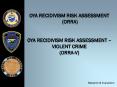 OYA Recidivism Risk Assessment (ORRA)  OYA Recidivism Risk Assessment  PowerPoint PPT Presentation