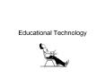 Educational Technology PowerPoint PPT Presentation
