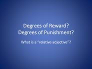 Degrees of Reward? Degrees of Punishment?