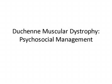 Duchenne Muscular Dystrophy: Psychosocial Management