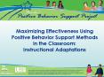 Maximizing Effectiveness Using Positive Behavior Support Methods in the Classroom: Instructional Adaptations PowerPoint PPT Presentation