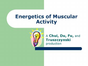 Energetics of Muscular Activity