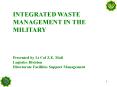 INTEGRATED WASTE MANAGEMENT IN THE MILITARY PowerPoint PPT Presentation