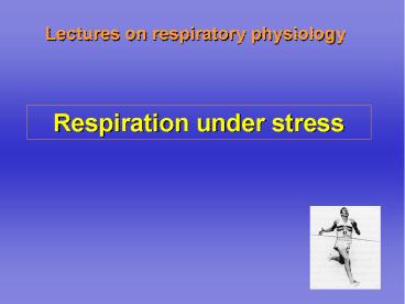 Lectures on respiratory physiology