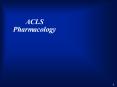 ACLS Pharmacology PowerPoint PPT Presentation