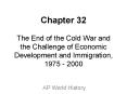 Chapter 32 The End of the Cold War and the Challenge of Economic Development and Immigration, 1975 - 2000 PowerPoint PPT Presentation