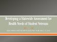 Developing a Statewide Assessment for Health Needs of Student Veterans PowerPoint PPT Presentation