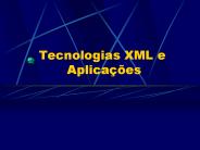 Tecnologias XML e       Aplica