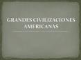 GRANDES CIVILIZACIONES AMERICANAS PowerPoint PPT Presentation