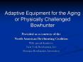 Adaptive Equipment for the Aging or Physically Challenged Bowhunter PowerPoint PPT Presentation