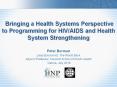 Bringing a Health Systems Perspective to Programming for HIV/AIDS and Health System Strengthening PowerPoint PPT Presentation